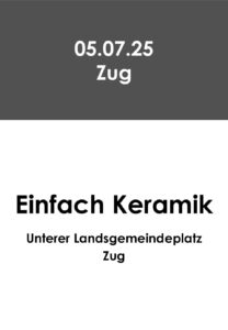 Einfach keramik Zug 05.06.25